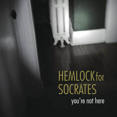 Hemlock For Socrates You're Not Here